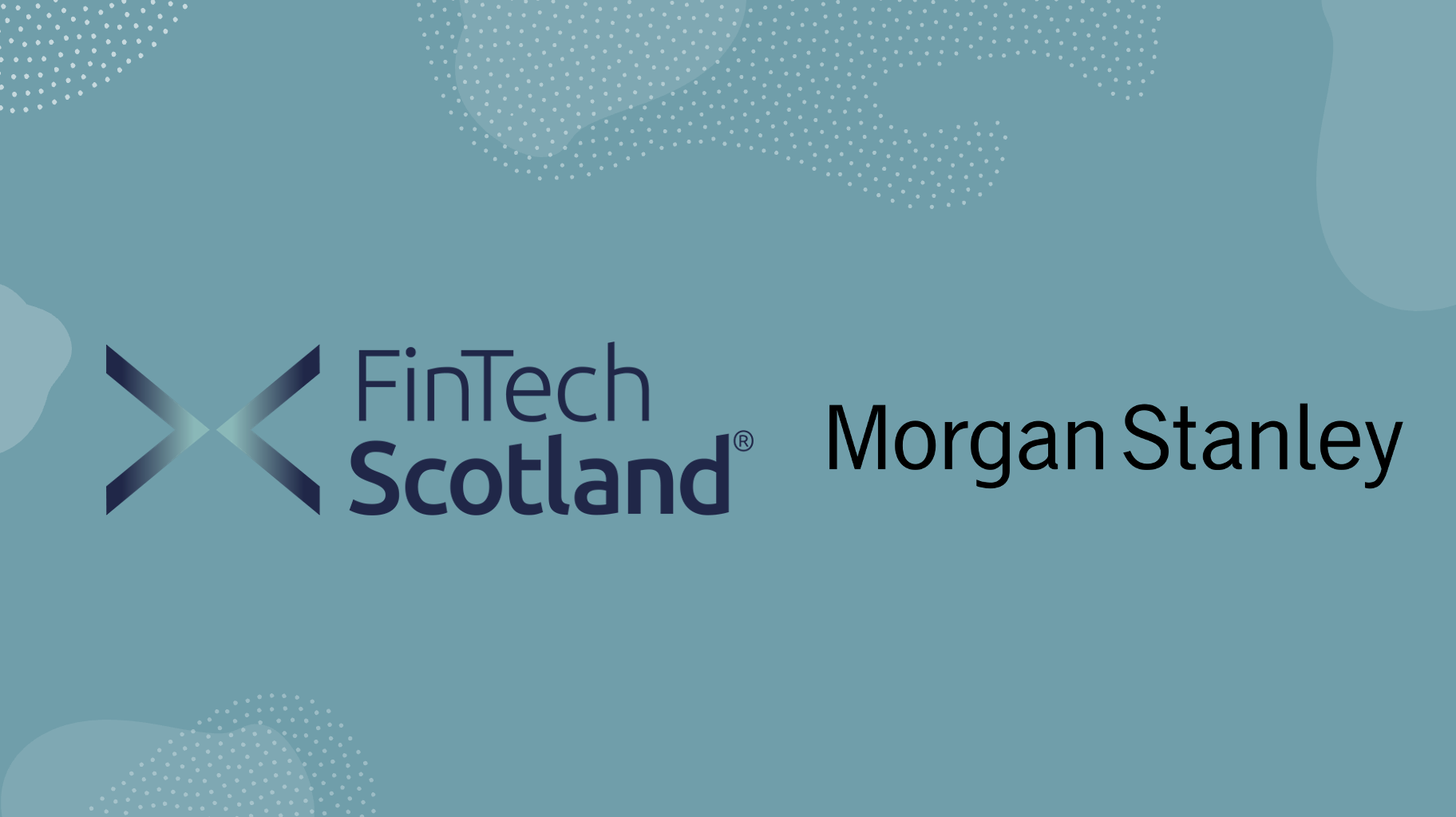 Boost for Scottish fintech cluster as Morgan Stanley enters collaboration with FinTech Scotland