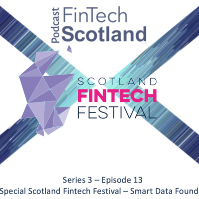 Scotland Fintech Festival – Episode 4 – Smart Data Foundry